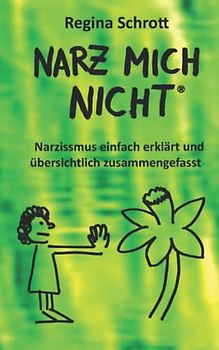 Narz mich nicht: Narzissmus einfach erklärt und übersichtlich zusammengefasst