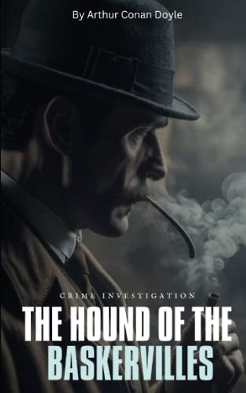 The Hound of the Baskervilles: An Adventure Crime Investigation (Annotated)