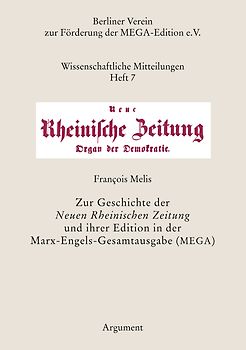 Zur Geschichte der Neuen Rheinischen Zeitung und ihrer Edition in der Marx-Engels-Gesamtausgabe (MEGA)