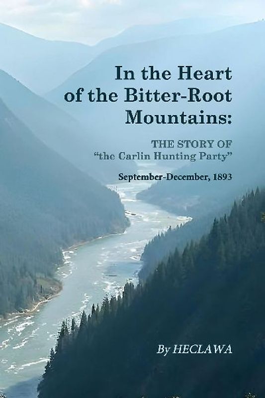 In the Heart of the Bitter-Root Mountains