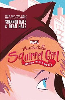 The Unbeatable Squirrel Girl: Squirrel Meets World (Marvel Fiction)