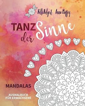 Tanz der Sinne - Mandalas: Ausmalbuch für Erwachsene
