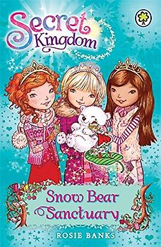 Snow Bear Sanctuary: Book 15 (Secret Kingdom, Band 15)