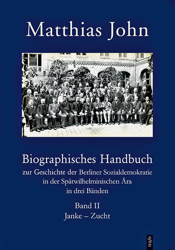 Biographisches Handbuch zur Geschichte der Berliner Sozialdemokratie... / Biographisches Handbuch zur Geschichte der Berliner Sozialdemokratie in der Spätwilhelminischen Ära