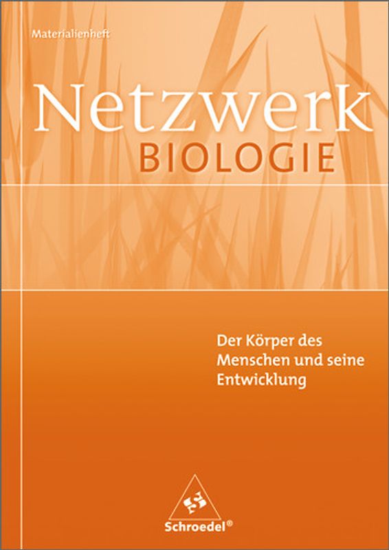Netzwerk Biologie - Ausgaben 1999-2001 / Netzwerk Biologie Materialienhefte. Der Körper des Menschen und seine Entwicklung
