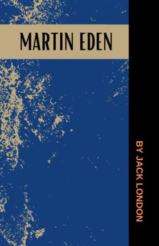 Martin Eden: The 1909 American Literary Classic (Annotated)