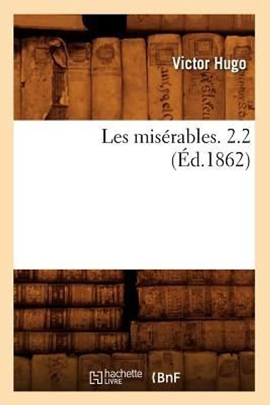 Les Misérables. 2.2 (Éd.1862)