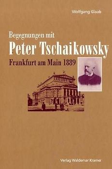 Begegnungen mit Peter Tschaikowsky