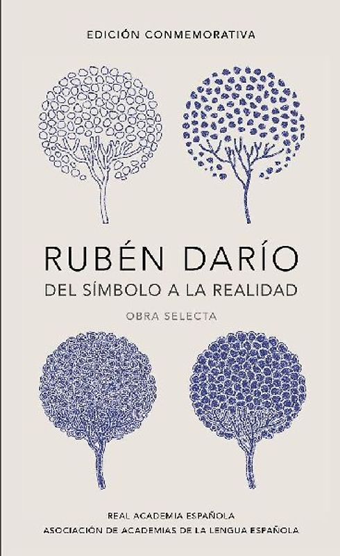 Rubén Darío, del Simbolo a la Realidad (Edición Conmemorativa de la Rae Y La Asale) / Ruben Dario, from the Sy Mbol to Reality. Selected Works