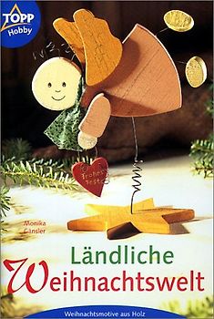 Ländliche Weihnachtszeit. Weihnachtsmotive aus Holz