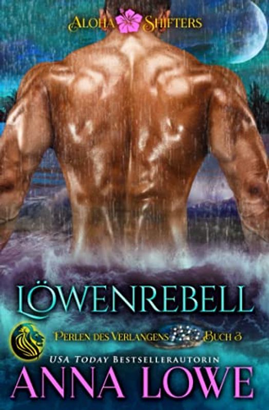 Löwenrebell (Aloha Shifters: Perlen des Verlangens, Band 3)