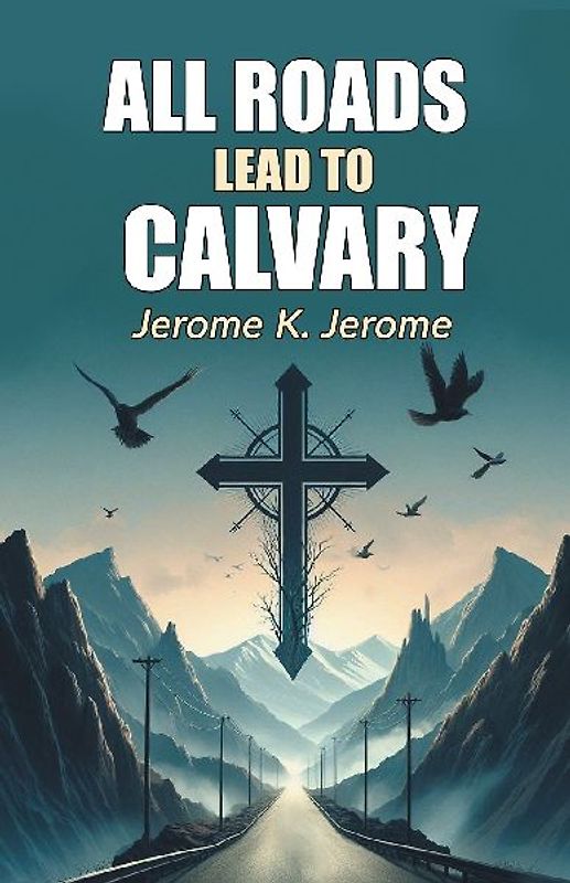 All Roads Lead To Calvary