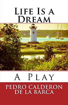 Life Is a Dream: A Play