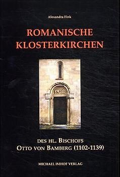 Romanische Klosterkirchen des heiligen Bischofs Otto von Bamberg (1102-1139)