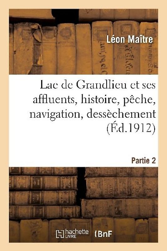 Lac de Grandlieu Et Ses Affluents, Histoire, Pêche, Navigation, Dessèchement. Partie 2