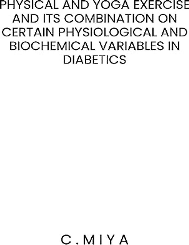 Physical and yoga exercise and its combination on certain physiological and biochemical variables in diabetics