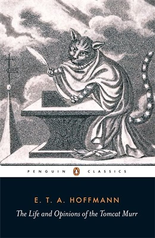 The Life and Opinions of the Tomcat Murr (Penguin Classics) - E.T.A. Hoffmann