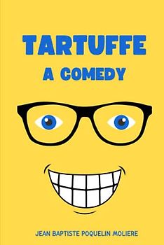 Tartuffe: A Comedy