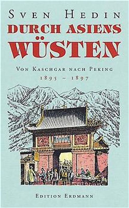 Durch Asiens Wüsten / Von Kaschgar nach Peking
