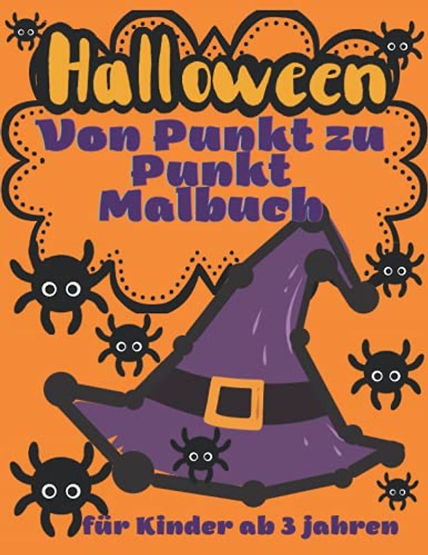 Halloween Von Punkt zu Punkt Malbuch, für Kinder ab 3 jahren: 24 Seiten mit lustigen Kürbissen, Hexen, Fledermäusen, Geistern, Monstern|Funny Connect ... Bestes Geschenk für Vorschulkinder und Vorsch