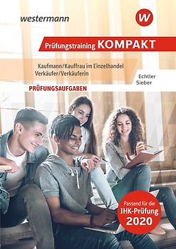 Prüfungswissen kompakt / Prüfungstraining KOMPAKT – Kaufmann/Kauffrau im Einzelhandel – Verkäufer/Verkäuferin