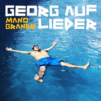 Georg Auf Lieder - Mano Grande