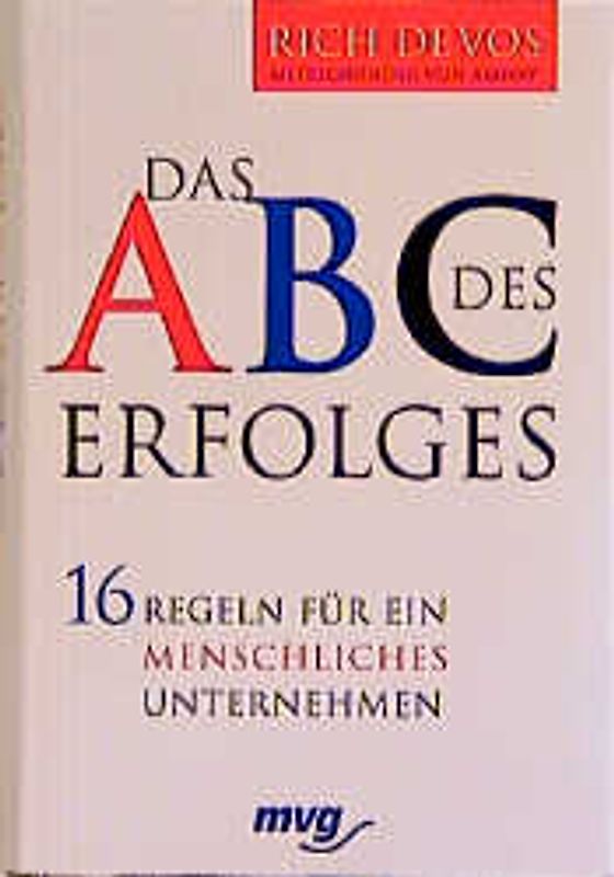 Das ABC des Erfolges. 16 Regeln für ein menschliches Unternehmen