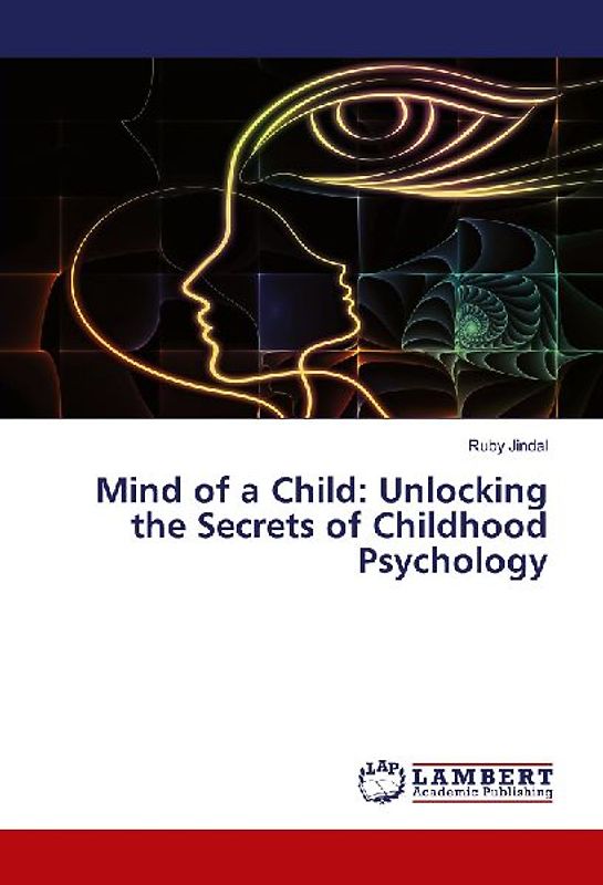 Mind of a Child: Unlocking the Secrets of Childhood Psychology