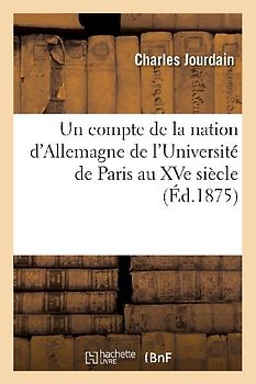 Un Compte de la Nation d'Allemagne de l'Université de Paris Au Xve Siècle