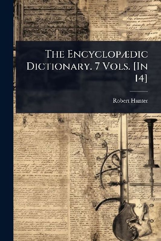 The EncyclopÃ]dic Dictionary. 7 Vols. [In 14]