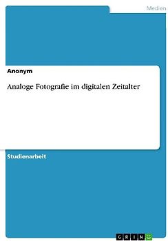 Analoge Fotografie im digitalen Zeitalter