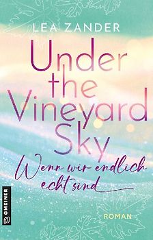 Under the Vineyard Sky - Wenn wir endlich echt sind