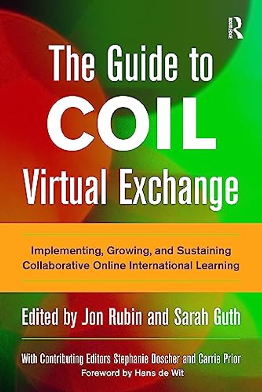The Guide to Coil Virtual Exchange: Implementing, Growing, and Sustaining Collaborative Online International Learning
