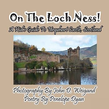 On The Loch Ness! A Kid's Guide To Urquhart Castle, Scotland
