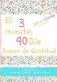 El diario de gratitud de 3 minutos y 90 días para niñas: Un diario de pensamiento positivo y gratitud para que los niñas promuevan la felicidad, la au