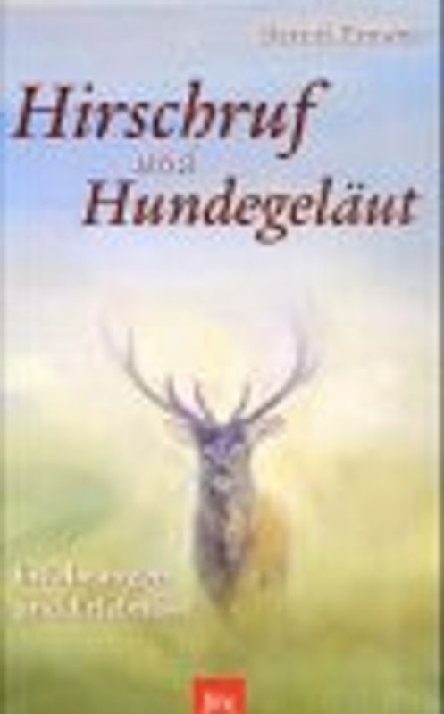 Hirschruf und Hundegeläut