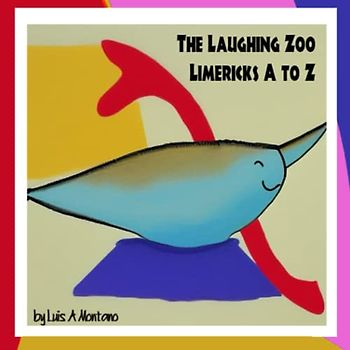 The Laughing Zoo : Limericks A to Z: Fun and Cute Animal Poems to Teach and Motivate