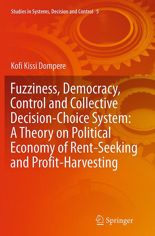 Fuzziness, Democracy, Control and Collective Decision-choice System: A Theory on Political Economy of Rent-Seeking and Profit-Harvesting
