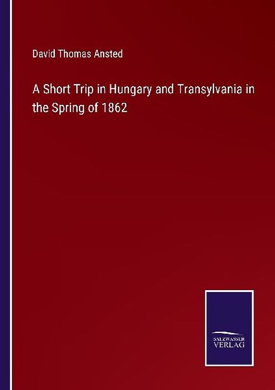 A Short Trip in Hungary and Transylvania in the Spring of 1862