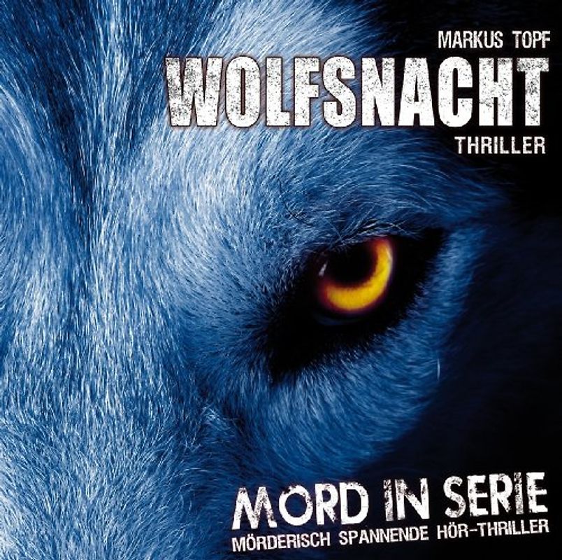 Markus Topf - Mord in Serie: Wolfsnacht