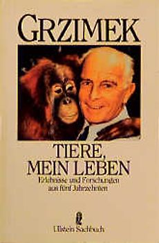 Tiere, mein Leben. Erlebnisse und Forschungen aus fünf Jahrzehnten