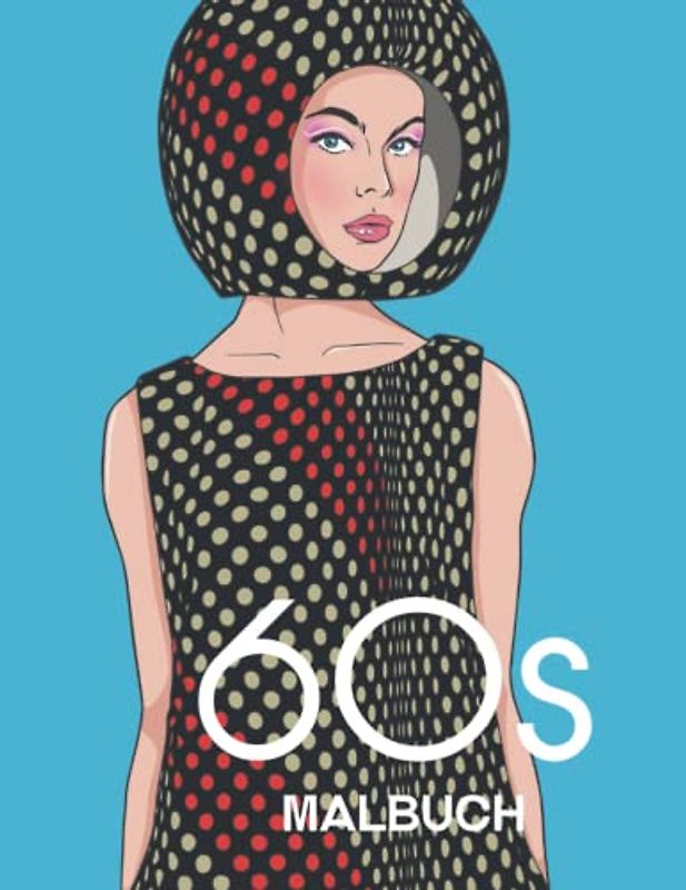 60s MALBUCH: Ein Mode-Malbuch für Erwachsene und Jugendliche