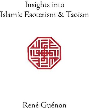 Insights into Islamic Esoterism and Taoism