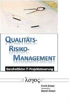 Qualitäts-Risiko-Management: Ganzheitliche Projektsteuerung