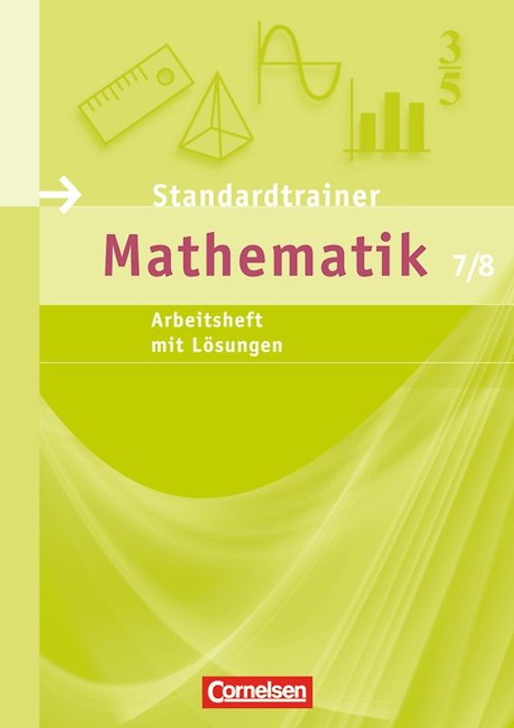 Standardtrainer Mathematik / 7./8. Schuljahr - Arbeitsheft mit eingelegten Musterlösungen