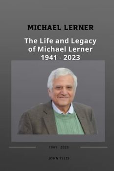 MICHAEL LERNER: The Life and Legacy of Michael Lerner 1941 - 2023