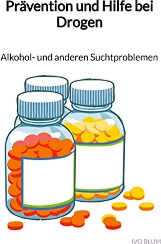 Prävention und Hilfe bei Drogen - Alkohol- und anderen Suchtproblemen