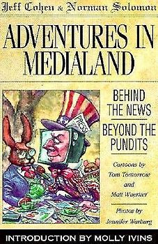Adventures in Medialand: Behind the News, Beyond the Pundits
