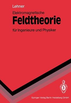 Elektromagnetische Feldtheorie für Ingenieure und Physiker