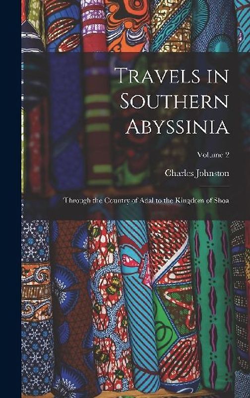 Travels in Southern Abyssinia: Through the Country of Adal to the Kingdom of Shoa; Volume 2